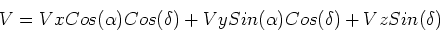 \begin{displaymath}
V = V{x} Cos(\alpha)Cos(\delta) + V{y}Sin(\alpha)Cos(\delta) + 
 V{z}Sin(\delta)\end{displaymath}