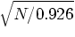 $\sqrt {N / 0.926}$