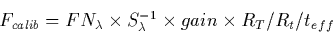 \begin{displaymath}
F_{calib} = FN_{\lambda} \times S_{\lambda}^{-1} \times
gain \times R_{T} / R_{t} / t_{eff} \end{displaymath}