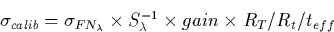 \begin{displaymath}
\sigma_{calib} = \sigma_{FN_{\lambda}} \times
S_{\lambda}^{-1} \times gain \times R_{T} / R_{t} / t_{eff}\end{displaymath}