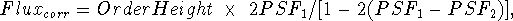 Flux(corr) = Order Height x 2PSF[1]/[1 - 2(PSF[1] - PSF[2])]